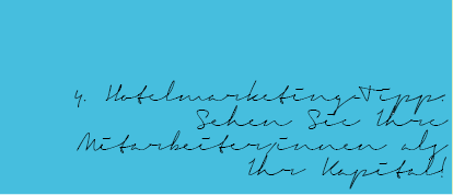 Serie: Hotelmarketing-Tipps 4 / 8 – Sehen Sie Ihre Mitarbeiter/innen als Ihr Kapital!