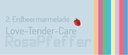 Serie: Love, Tender & Care – die Erdbeermarmelade